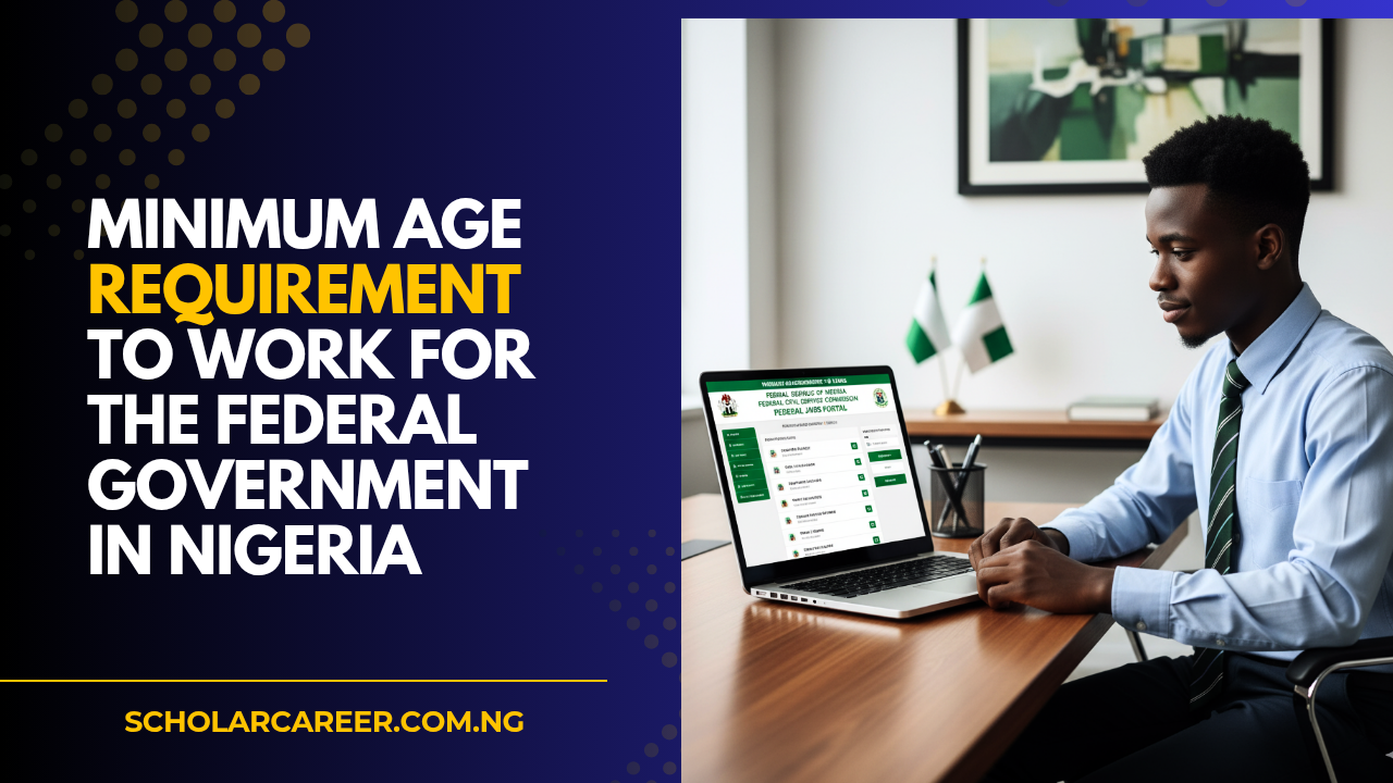 Minimum Age Requirement to Work for the Federal Government in Nigeria
